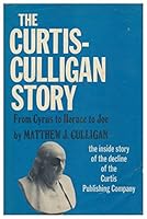 THE CURTIS-CULLIGAN STORY: From Cyrus to Horace to Joe. B002B5Z6WO Book Cover