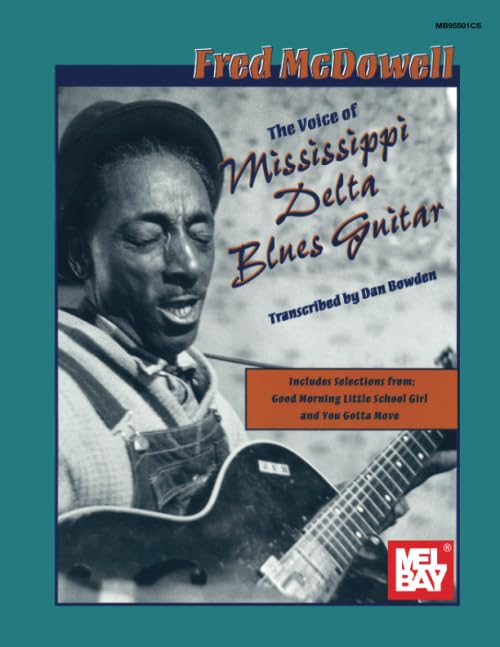 Fred McDowell: The Voice of Mississippi Delta Blues Guitar