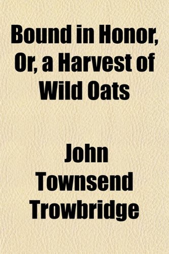 Bound in Honor, Or, a Harvest of Wild Oats