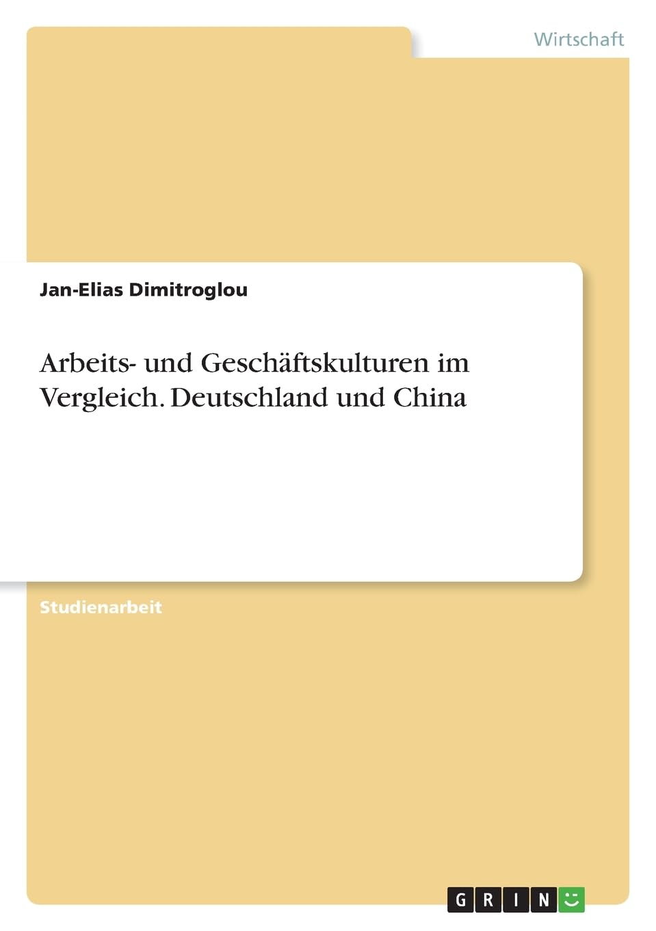 Arbeits- und Geschäftskulturen im Vergleich. Deutschland und China