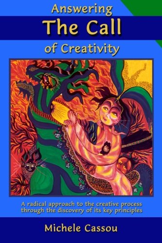 CREATESPACE Answering the Call of Creativity: A Radical Approach to the Creative Process through the Discovery of Its Key Principles