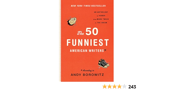 The 50 Funniest American Writers*: An Anthology of Humor from Mark Twain to  The Onion