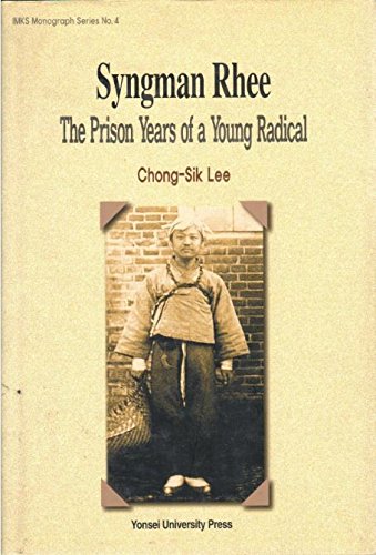 Syngman Rhee: The Prison Years of a Yong Radical
