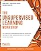 The Unsupervised Learning Workshop: Get started with unsupervised learning algorithms and simplify your unorganized data to help make future predictions