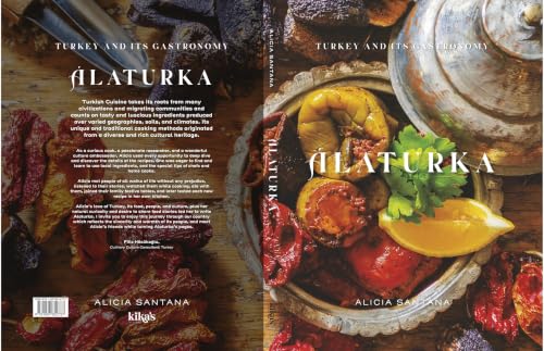 Alaturka: Turkey and Its Gastronomy Volume 1 (Kika's Eating the World)