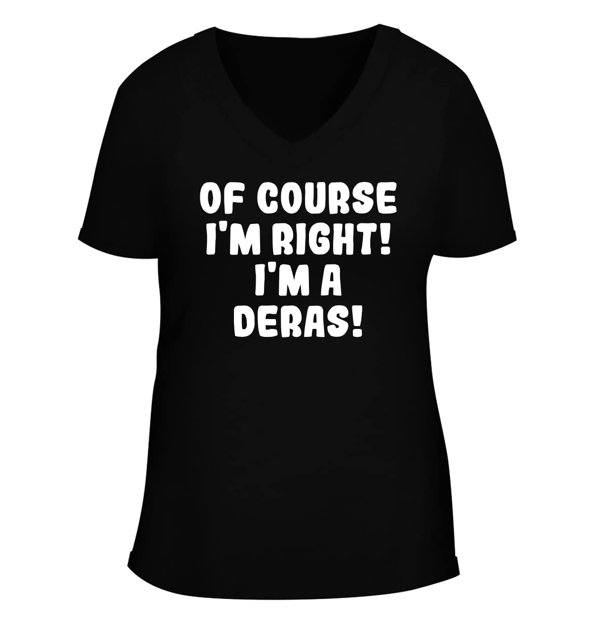 Of Course I'm Right! I'm A Deras! - Women's Soft & Comfortable Deep V-Neck T-Shirt