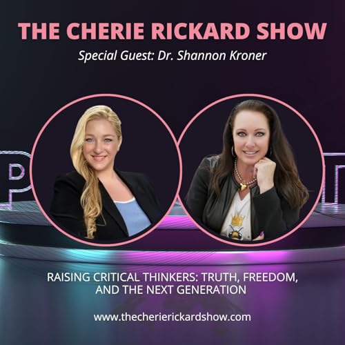 Episode 267: Raising Critical Thinkers: Truth, Freedom, and the Next Generation with Dr. Shannon Kroner
