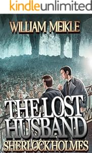 SHERLOCK HOLMES: THE LOST HUSBAND: A Weird Sherlock Holmes Adventure (The London Terrors)