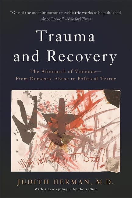 Basic Books Trauma and Recovery: The Aftermath of Violence--From Domestic Abuse to Political Terror