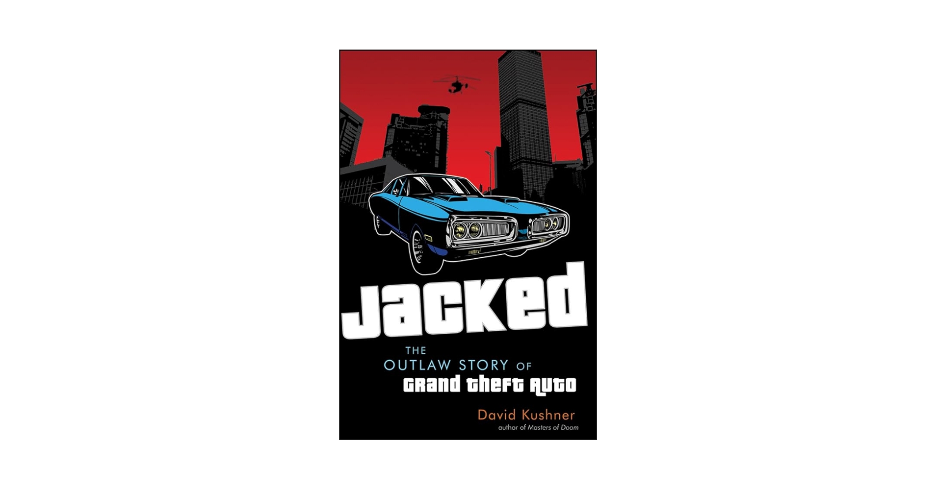 ユウ Jacked: The Outlaw Story of Grand Theft Auto: Kushner, David