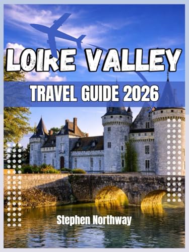 LOIRE VALLEY TRAVEL GUIDE 2026: A Practical Handbook for Exploring the Loire (URBAN INSIDER GUIDES)