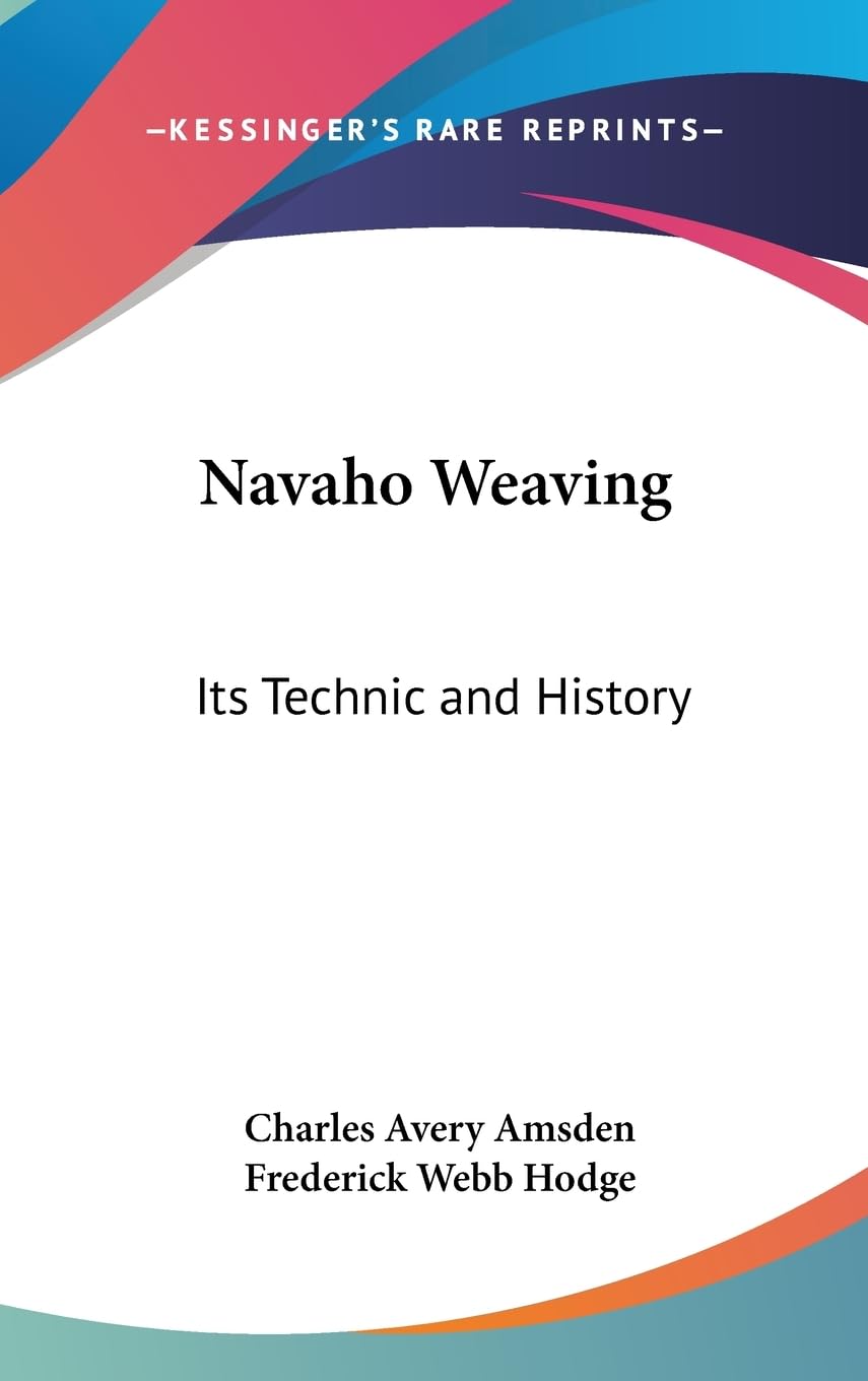 Navaho Weaving: Its Technic and History