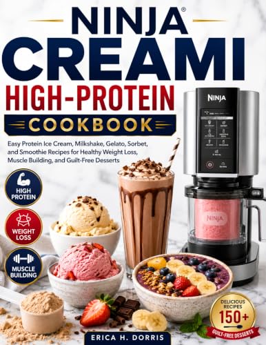Ninja Creami High-Protein Cookbook: Easy Protein Ice Cream, Milkshake, Gelato,