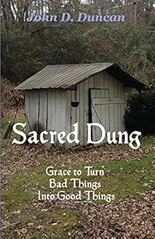 Sacred Dung: Grace to Turn Bad Things Into Good Things
