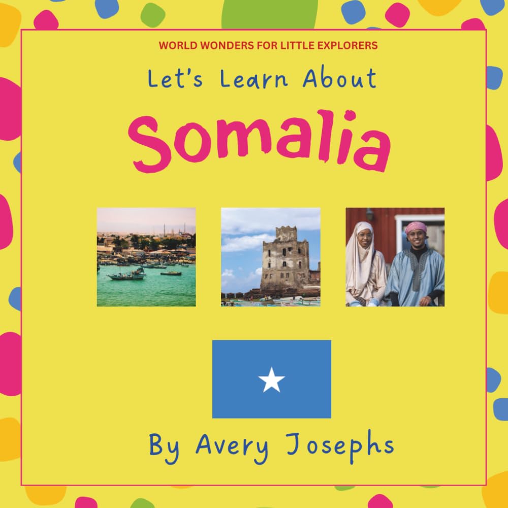 Somalia: Let’s Learn About Somalia: World Wonders for Little Explorers