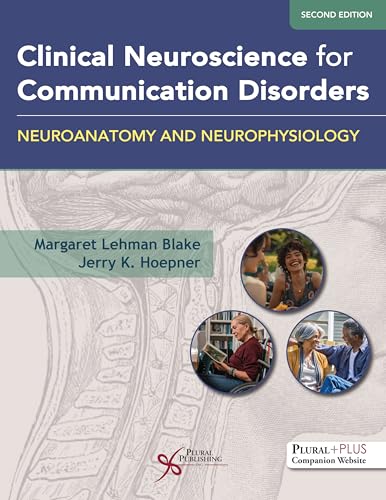 Clinical Neuroscience for Communication Disorders: Neuroanatomy and Neurophysiology, Second Edition