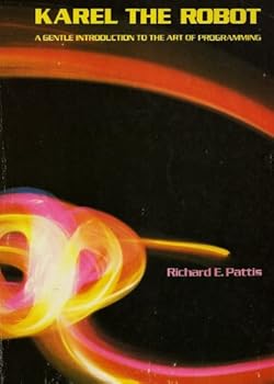 Paperback Karel the Robot: A Gentle Introduction to the Art of Programming Book