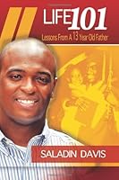 Life 101: Lessons from a 13 Year Old Father 0615716350 Book Cover