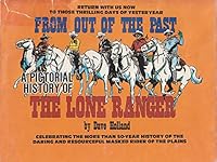 From Out of the Past: A Pictorial History of the Lone Ranger 0929413008 Book Cover