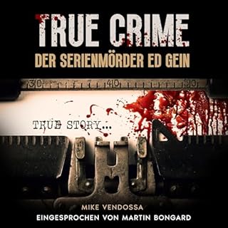 True Crime: Der Serienm&ouml;rder Ed Gein Audiobook By Mike Vendossa cover art