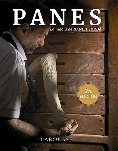 Panes: La magia de Daniel Jordà (LAROUSSE - Libros Ilustrados/ Prácticos - Gastronomía)