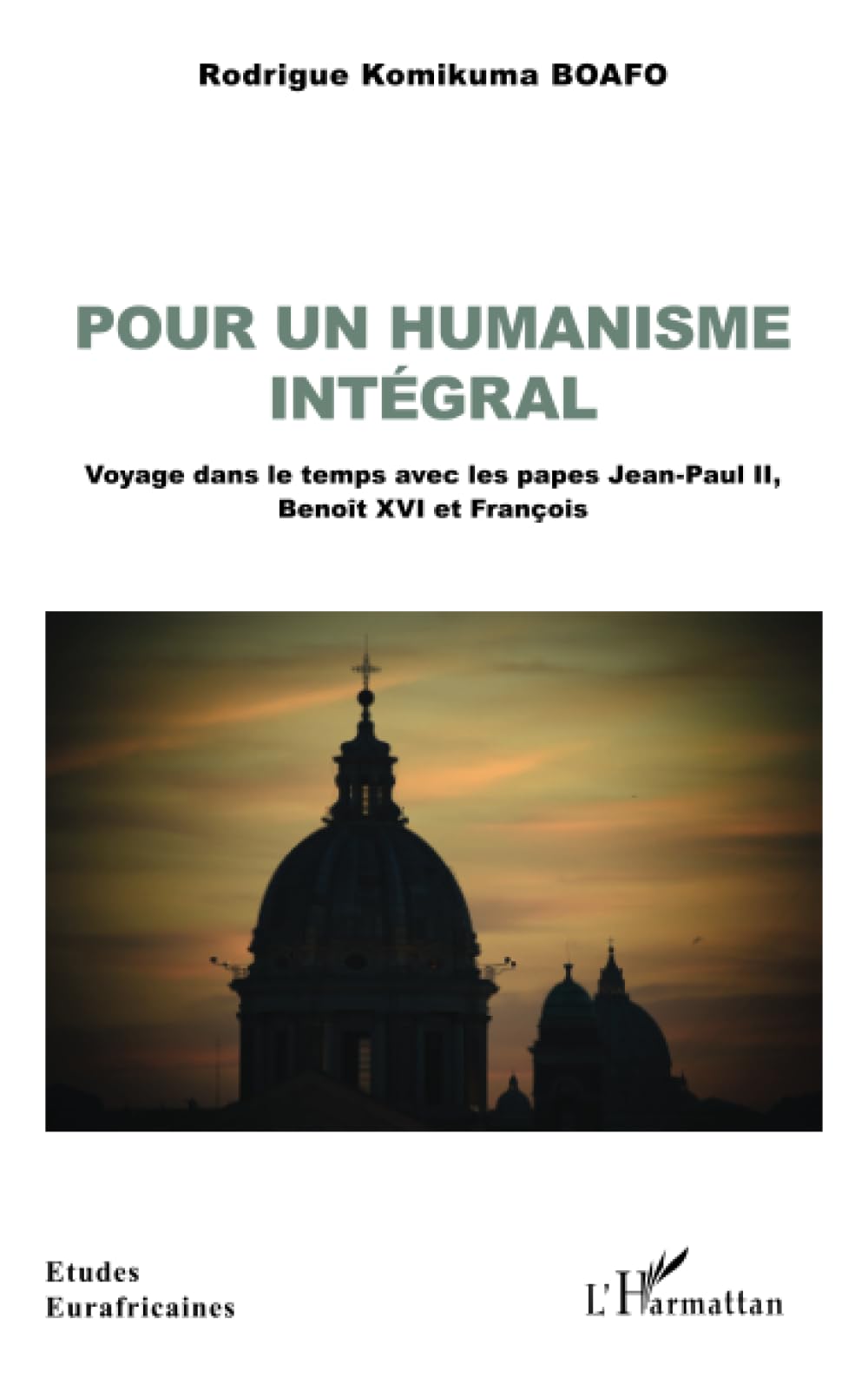 Pour un humanisme intégral: Voyage dans le temps avec les papes Jean-Paul II, Benoît XVI et François