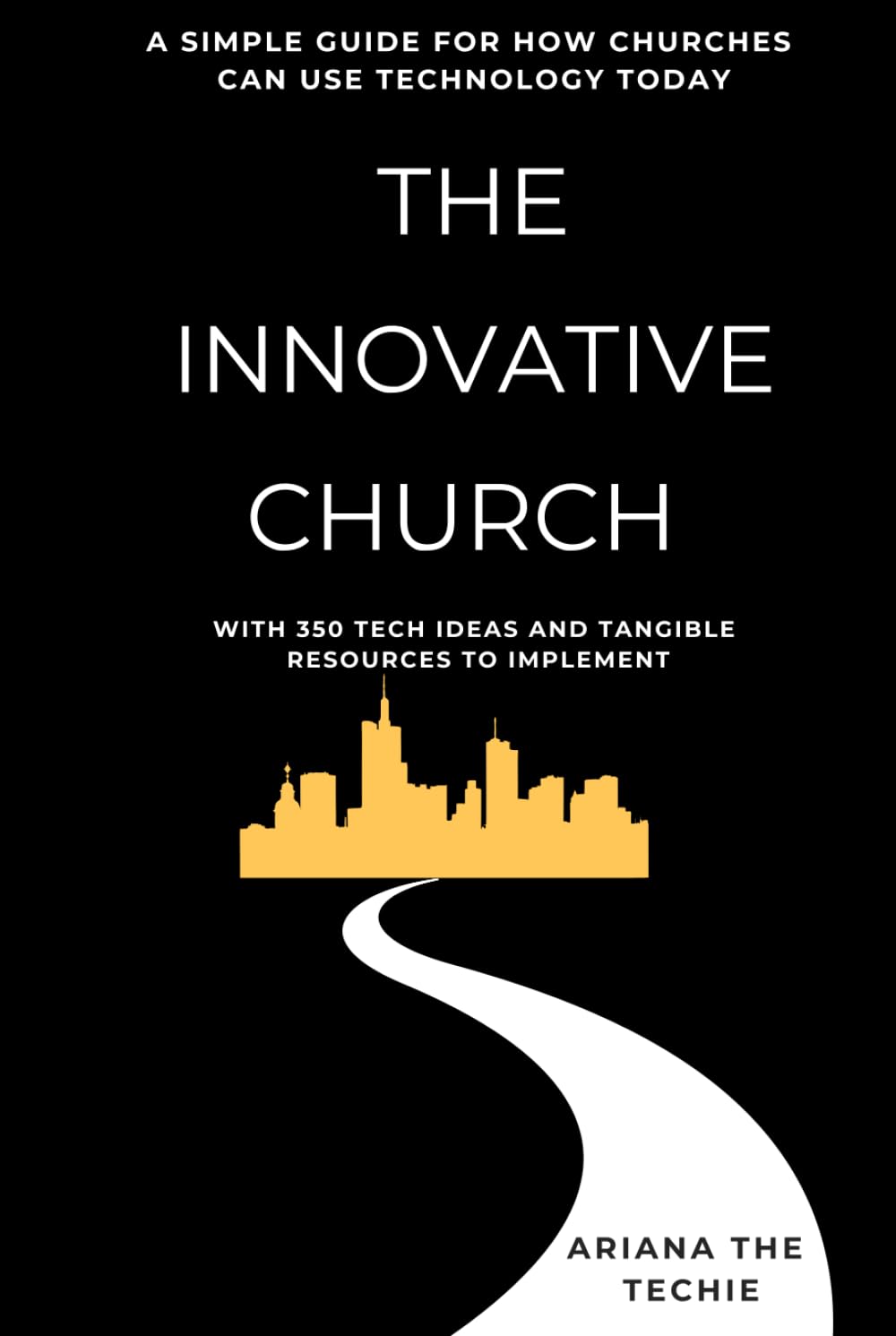 The Innovative Church: A Simple Guide for How Churches Can Use Technology Today (Faith & Technology)