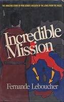 Incredible Mission: The Amazing Story of Pere Benoit, Rescuer of the Jews from the Nazis B002WXUWX8 Book Cover