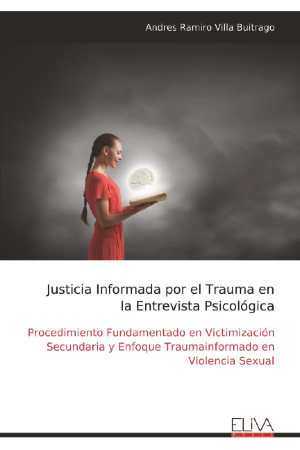 Justicia Informada por el Trauma en la Entrevista Psicológica: Procedimiento Fundamentado en Victimización Secundaria y Enfoque Traumainformado en Violencia Sexual