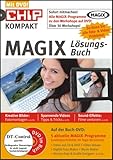  Magix Lösungsbuch: Kreative Bilder, spannende Videos, Sound-Effekte. Auf der Buch-DVD: 5 aktuelle Magix-Programme (uneingeschränkte 30 Tage Versionen)