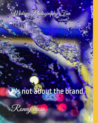 Making Photography Fun: It's not about the brand.