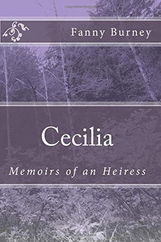 Cecilia: Memoirs of an Heiress 1725072211 Book Cover