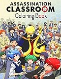  Assassination Classroom Coloring Book: The most known characters with high quality illustrations for kids and adults.