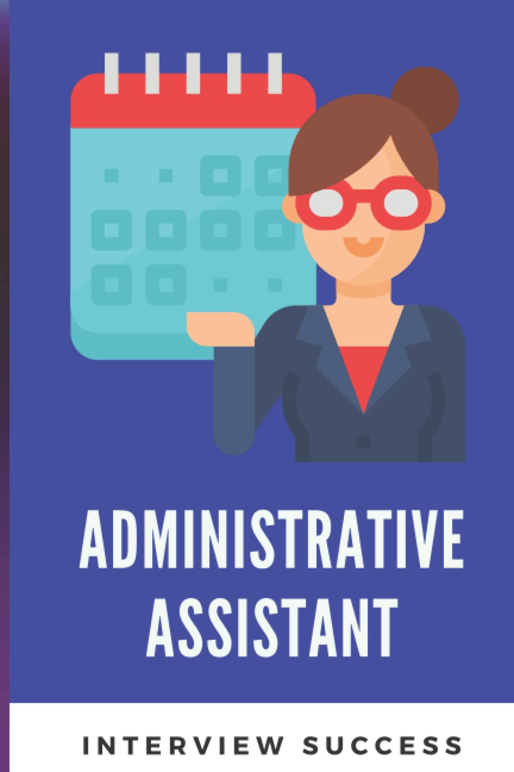 Administrative Assistant Most Asked Interview Questions (Crack Your Interview With Confidence-Tips and Framework By Experts)