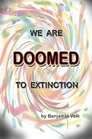 We are Doomed to Extinction 1519110456 Book Cover