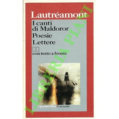 I canti di Maldoror - Poesie - Lettere.
