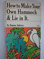 How to Make Your Own Hammock & Lie in It 0911104186 Book Cover