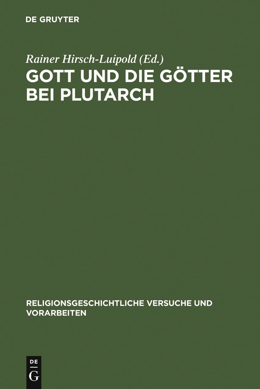 Gott und die Götter bei Plutarch: Götterbilder - Gottesbilder - Weltbilder (Religionsgeschichtliche Versuche und Vorarbeiten 54)