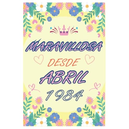 CUADERNO, MARAVILLOSA DESDE ABRIL 1984: Regalo de 38 cumpleaños para mujeres y hombres, ideas de 38 cumpleaños... un cumpleaños... divertido, cuaderno ... regalo de 38 cumpleaños para él/ella.