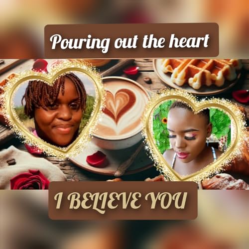 Pouring out the heart (I BELIEVE YOU) cover art