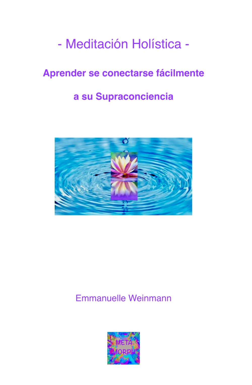 Meditación Holística - Aprender conectarse fácilmente a su Supraconciencia