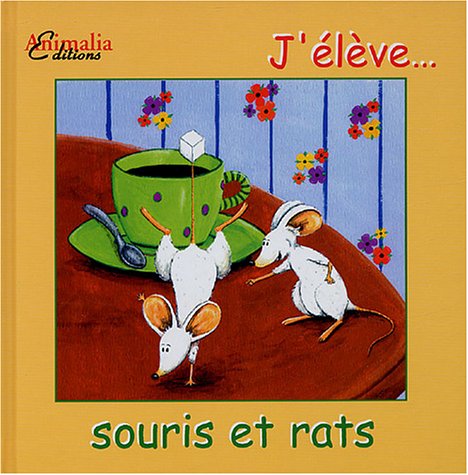 J'élève... souris et rats