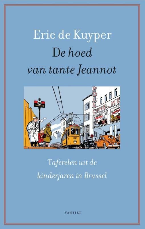 De hoed van tante Jeannot: taferelen uit de kinderjaren in Brussel