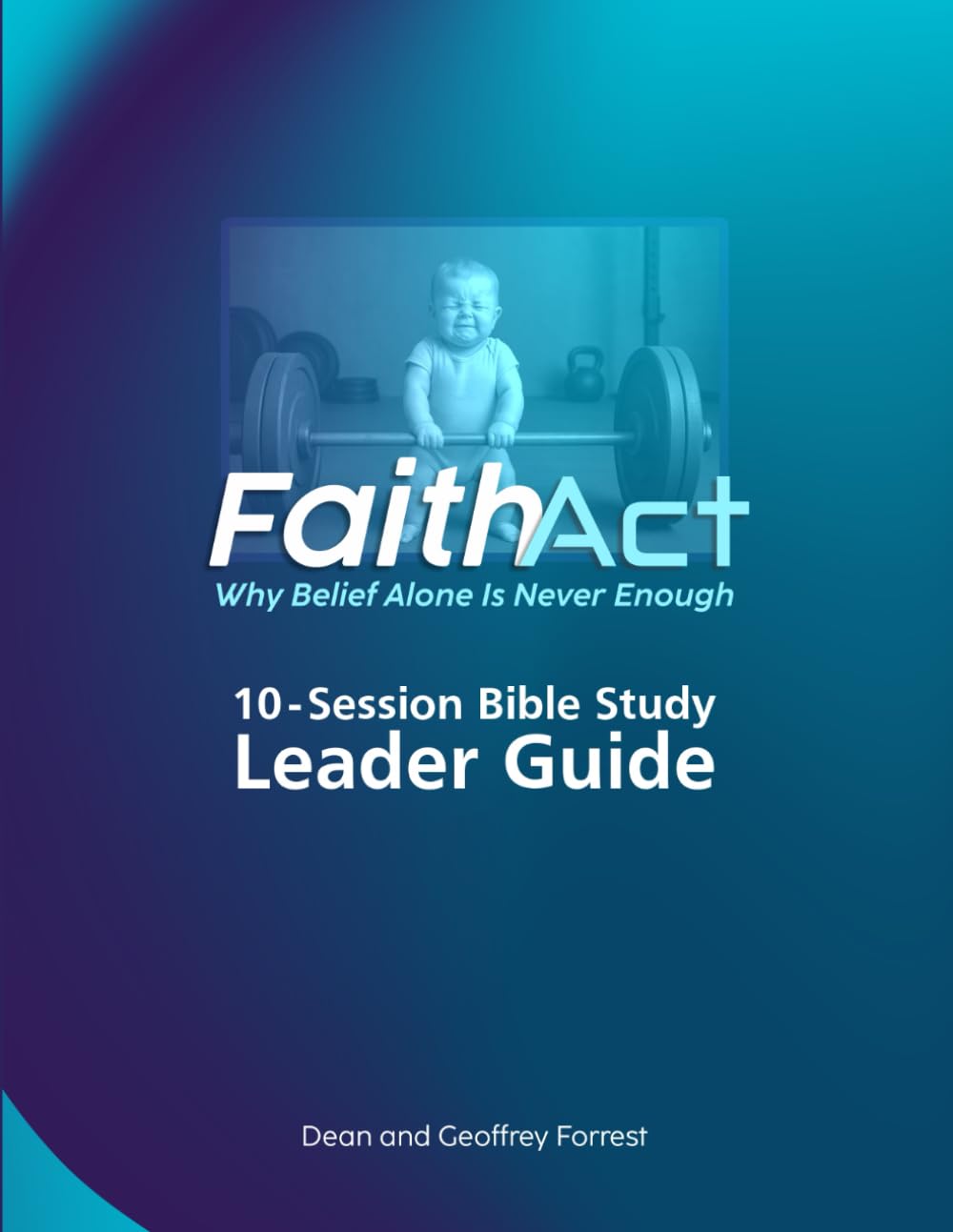 Faith Act: 10-Session Bible Study Leader Guide