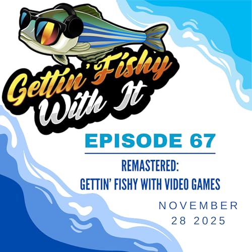Gettin' Fishy With Video Games (Remastered)