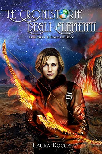 Il Regno del Fuoco (Le Cronistorie degli Elementi Vol. 3) Il Regno del Fuoco (Le Cronistorie degli Elementi Vol. 3)