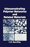 Interpenetrating Polymer Networks and Related Materials