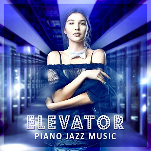 Elevator Piano Jazz Music Beautiful and Mellow Jazz Melodies, Relaxing