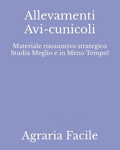 Allevamenti Avi-cunicoli: Materiale riassuntivo strategico Studia Meglio e in Meno Tempo!