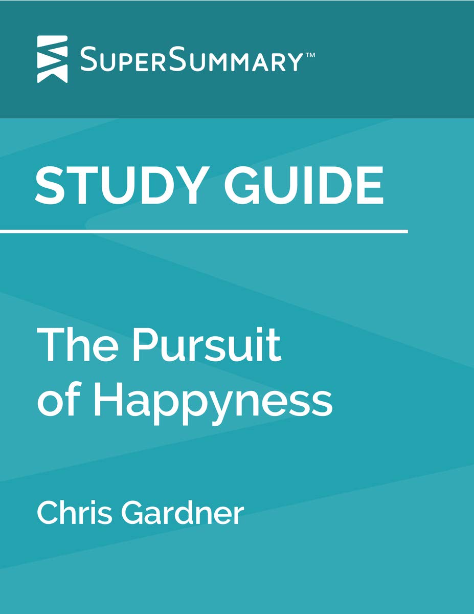 Study Guide: The Pursuit of Happyness by Chris Gardner (SuperSummary)